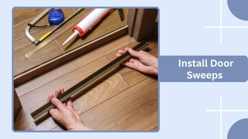 Install Door Sweeps